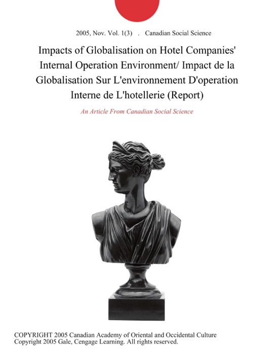 Impacts of Globalisation on Hotel Companies' Internal Operation Environment/ Impact de la Globalisation Sur L'environnement D'operation Interne de L'hotellerie (Report)