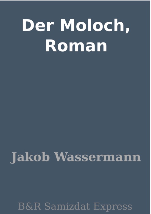 Der Moloch, Roman