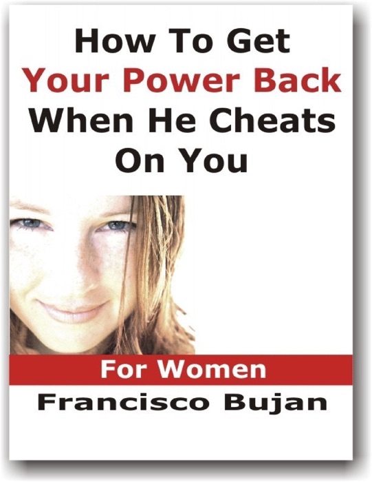 How To Get Your Power Back When He Cheats On You