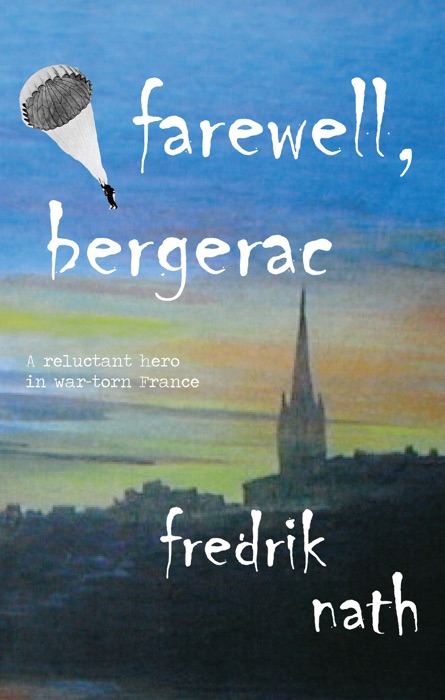 Farewell Bergerac - A World War 2 Novel