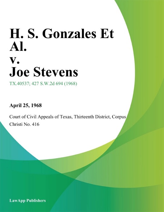 H. S. Gonzales Et Al. v. Joe Stevens