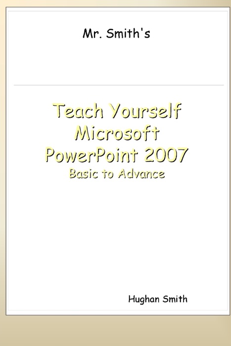 Teach Yourself Microsoft Powerpoint 2007