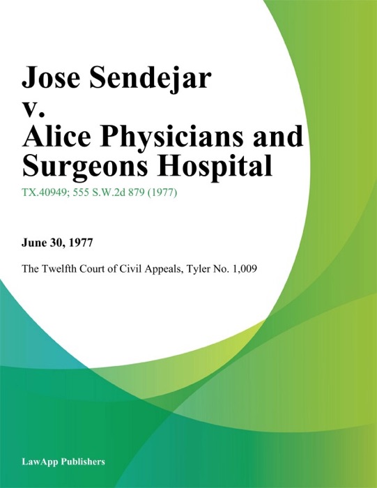 Jose Sendejar v. Alice Physicians and Surgeons Hospital