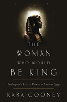 Kara Cooney - The Woman Who Would Be King artwork