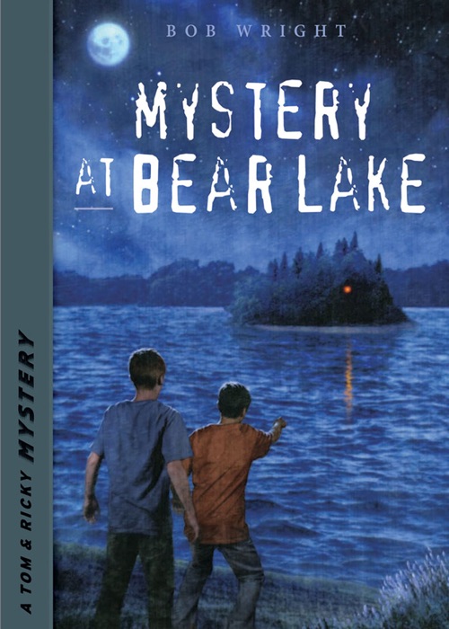 Mystery at Bear Lake - Tom and Ricky Mystery Series