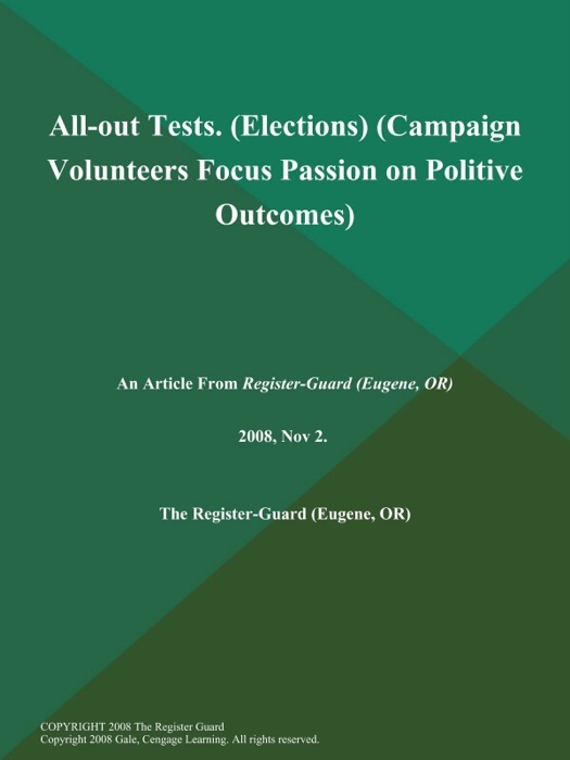 All-out Tests (Elections) (Campaign Volunteers Focus Passion on Politive Outcomes)