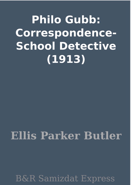 Philo Gubb: Correspondence-School Detective (1913)