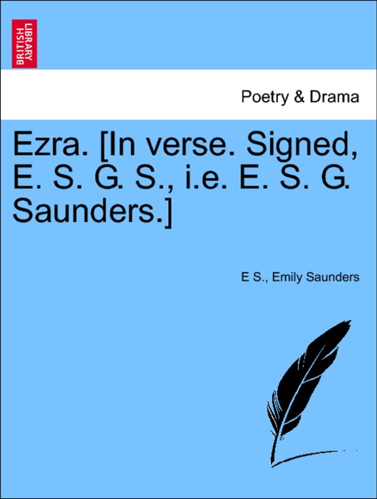 Ezra. [In verse. Signed, E. S. G. S., i.e. E. S. G. Saunders.]