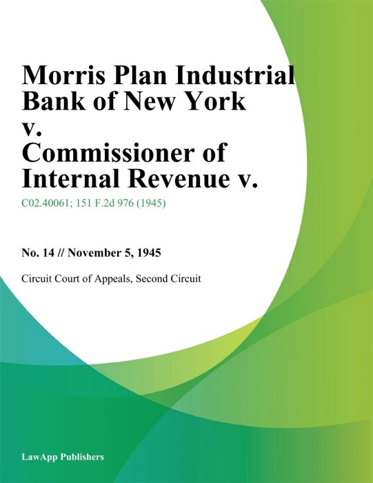 Morris Plan Industrial Bank of New York v. Commissioner of Internal Revenue V.