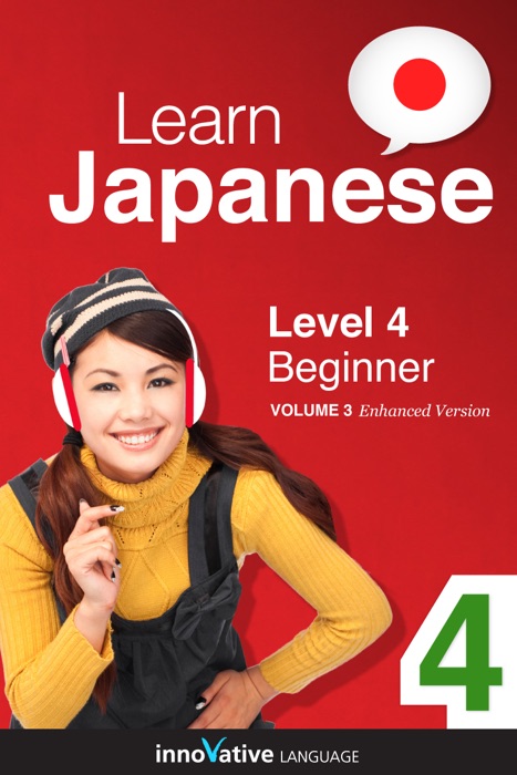 Learn Japanese - Level 4: Beginner Japanese (Enhanced Version)