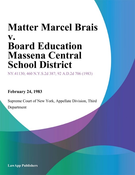 Matter Marcel Brais v. Board Education Massena Central School District