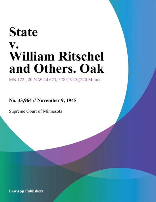 State v. William Ritschel and Others. Oak