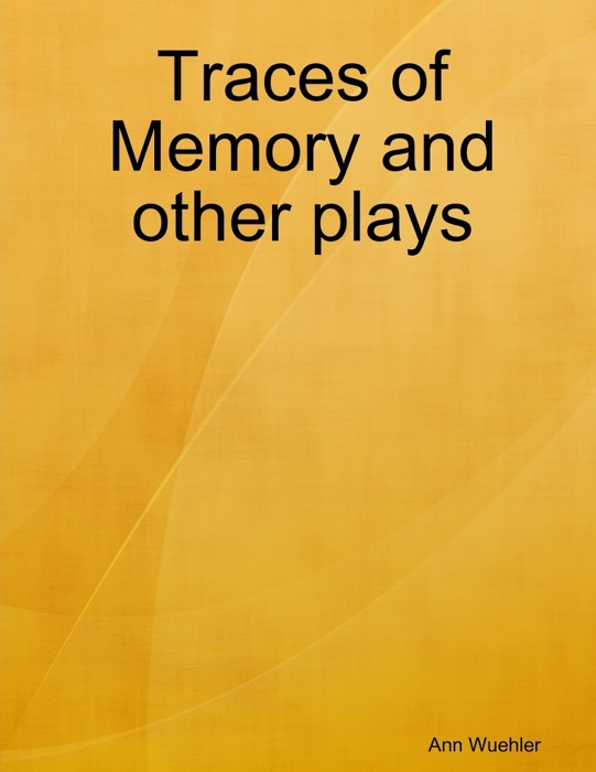 Traces of Memory and Other Plays