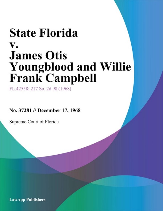 State Florida v. James Otis Youngblood and Willie Frank Campbell