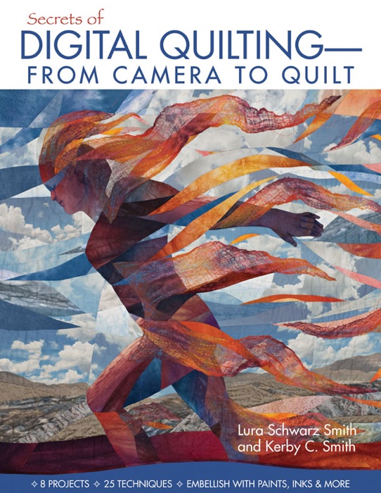 Secrets of Digital Quilting—From Camera to Quilt