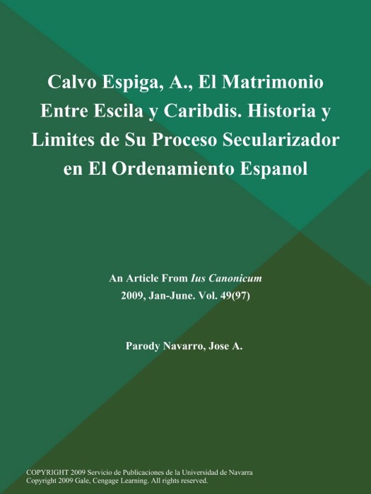 Calvo Espiga, A., El Matrimonio Entre Escila y Caribdis. Historia y Limites de Su Proceso Secularizador en El Ordenamiento Espanol