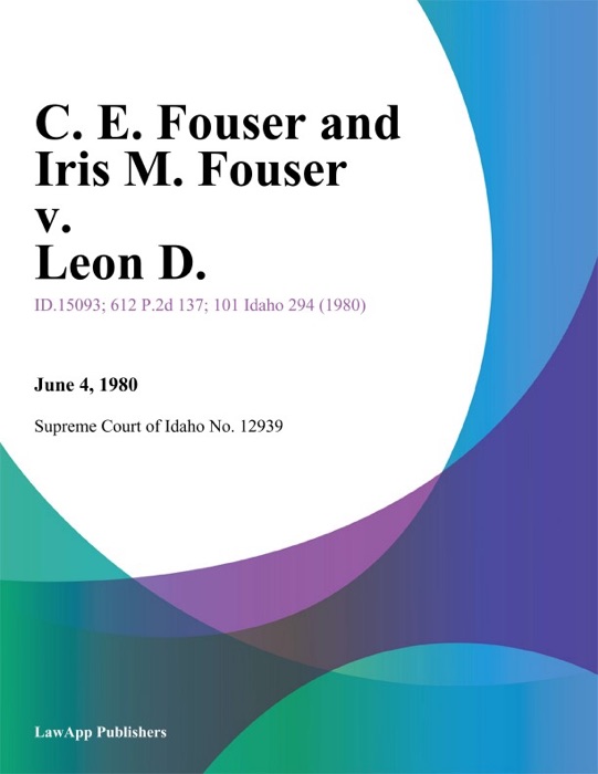 C. E. Fouser and Iris M. Fouser v. Leon D.
