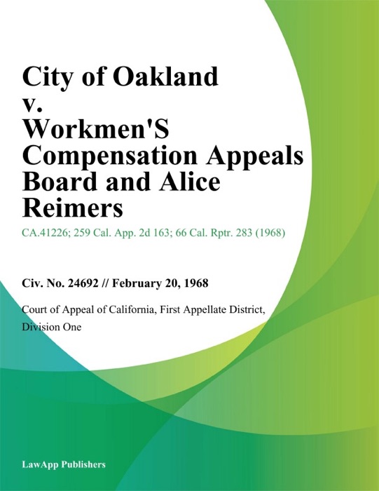 City of Oakland v. Workmens Compensation Appeals Board and Alice Reimers