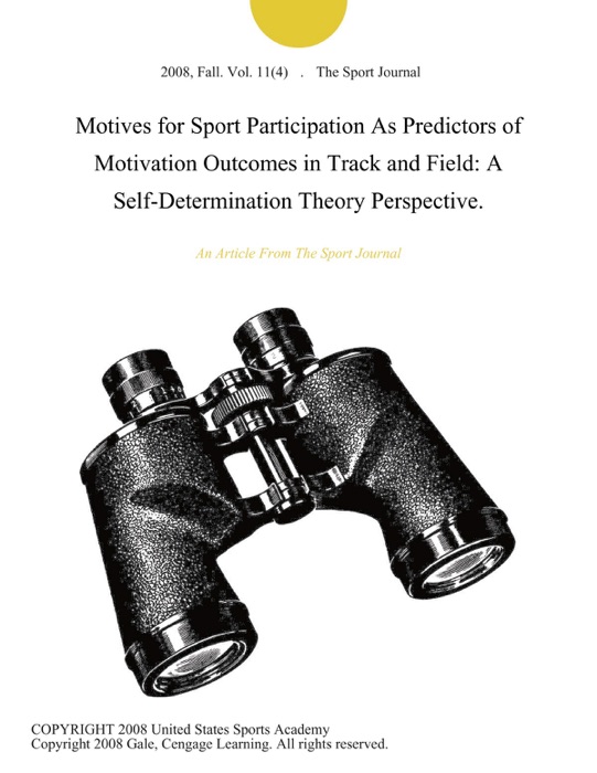 Motives for Sport Participation As Predictors of Motivation Outcomes in Track and Field: A Self-Determination Theory Perspective.