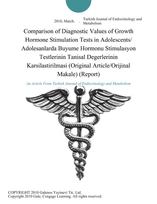 Comparison of Diagnostic Values of Growth Hormone Stimulation Tests in Adolescents/ Adolesanlarda Buyume Hormonu Stimulasyon Testlerinin Tanisal Degerlerinin Karsilastirilmasi (Original Article/Orijinal Makale) (Report)
