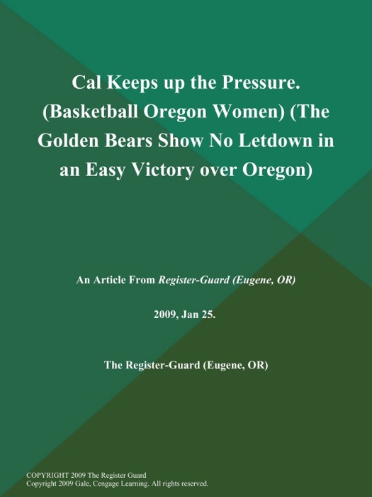 Cal Keeps up the Pressure (Basketball Oregon Women) (The Golden Bears Show No Letdown in an Easy Victory over Oregon)