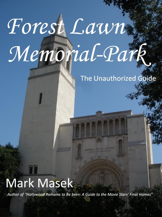 Forest Lawn Memorial-Park: The Unauthorized Guide