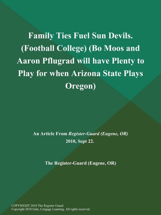 Family Ties Fuel Sun Devils (Football College) (Bo Moos and Aaron Pflugrad will have Plenty to Play for when Arizona State Plays Oregon)