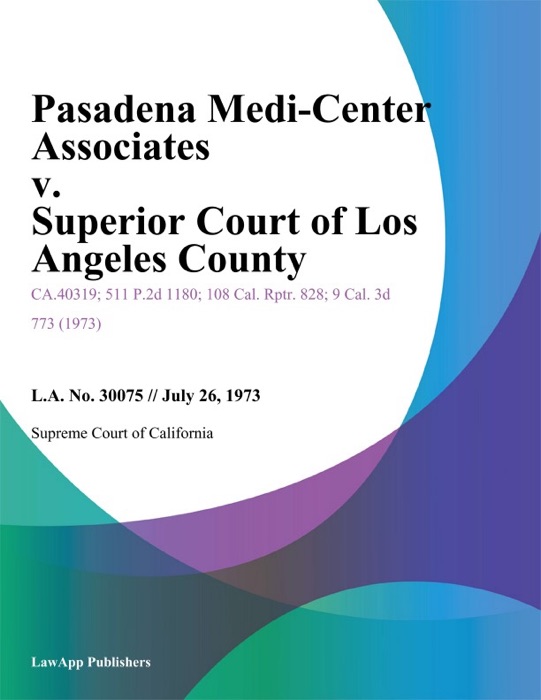 Pasadena Medi-Center Associates V. Superior Court Of Los Angeles County