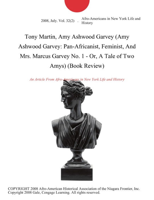 Tony Martin, Amy Ashwood Garvey (Amy Ashwood Garvey: Pan-Africanist, Feminist, And Mrs. Marcus Garvey No. 1 - Or, A Tale of Two Amys) (Book Review)