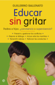 Educar sin gritar - Guillermo Ballenato