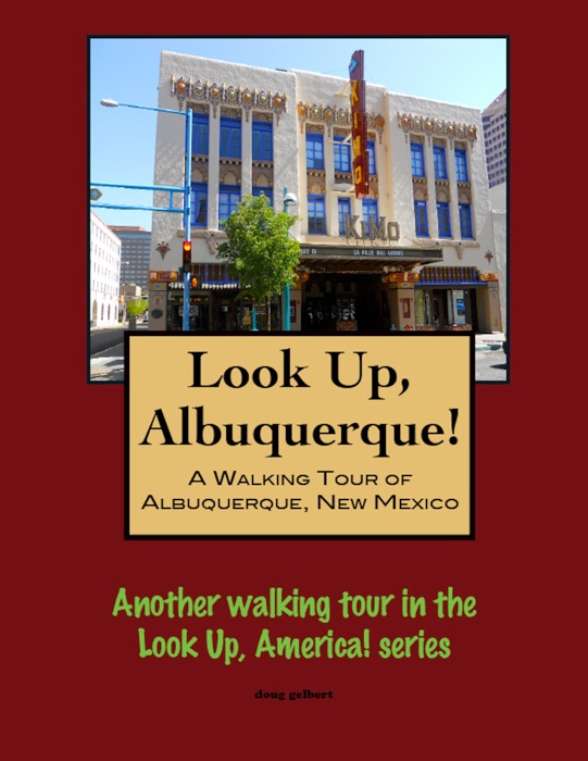 Look Up, Albuquerque! A Walking Tour of Albuquerque, New Mexico