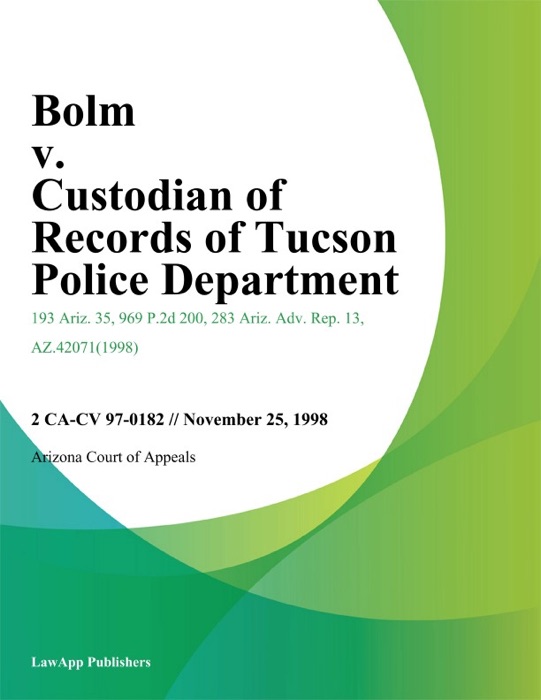 Bolm V. Custodian Of Records Of Tucson Police Department