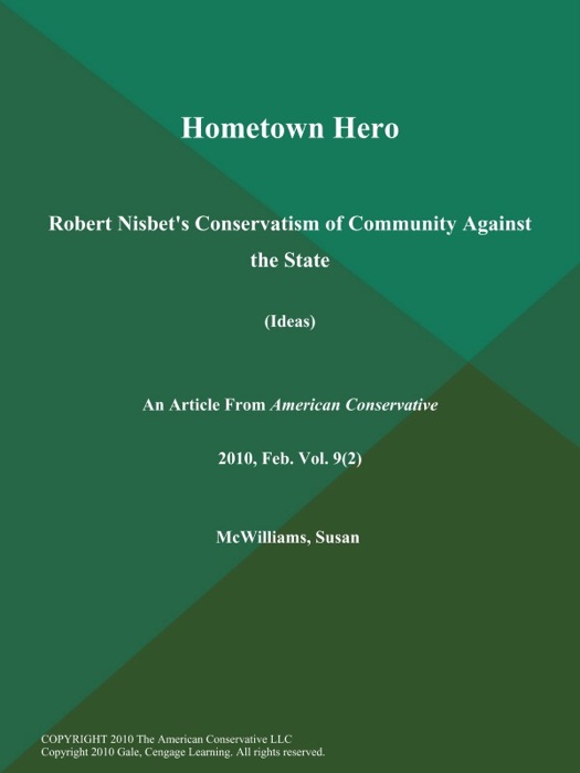 Hometown Hero: Robert Nisbet's Conservatism of Community Against the State (Ideas)