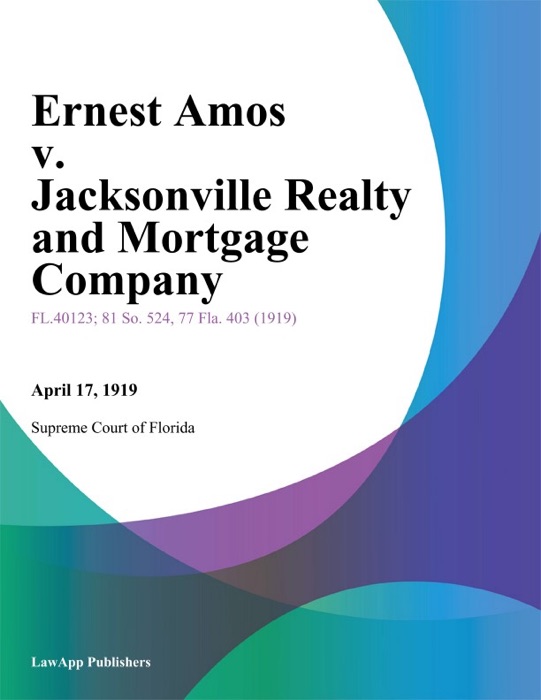 Ernest Amos v. Jacksonville Realty and Mortgage Company