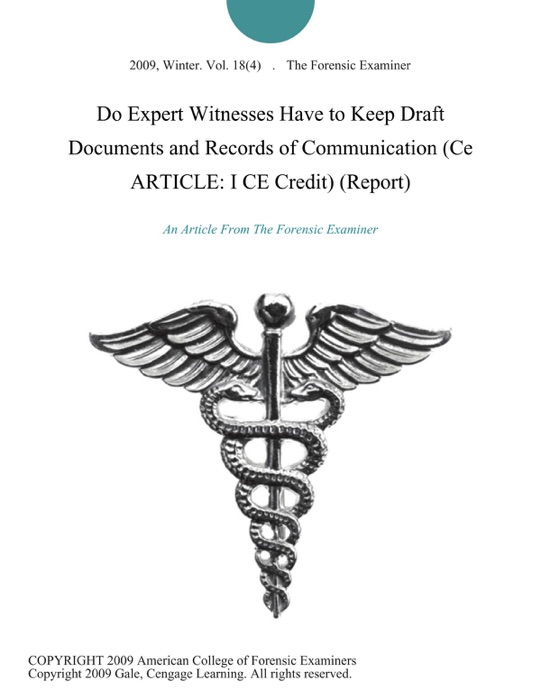 Do Expert Witnesses Have to Keep Draft Documents and Records of Communication (Ce ARTICLE: I CE Credit) (Report)
