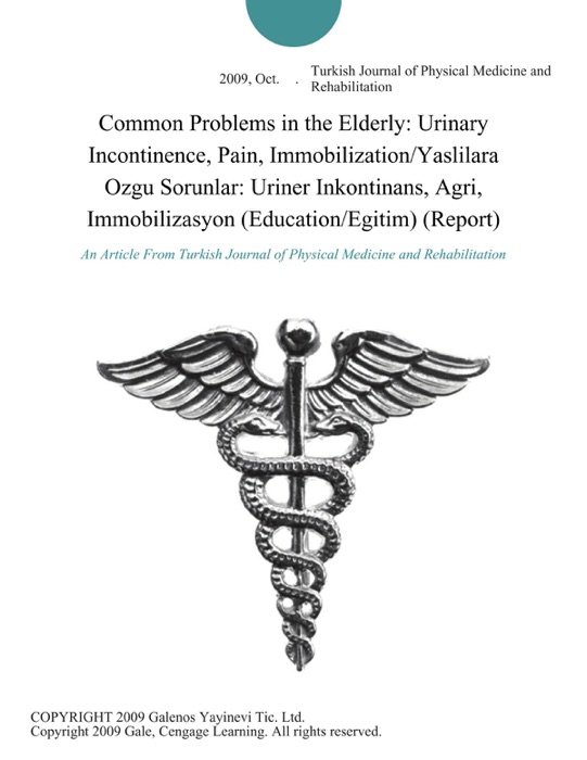 Common Problems in the Elderly: Urinary Incontinence, Pain, Immobilization/Yaslilara Ozgu Sorunlar: Uriner Inkontinans, Agri, Immobilizasyon (Education/Egitim) (Report)
