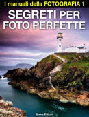 Segreti per foto perfette - Sprea Editori