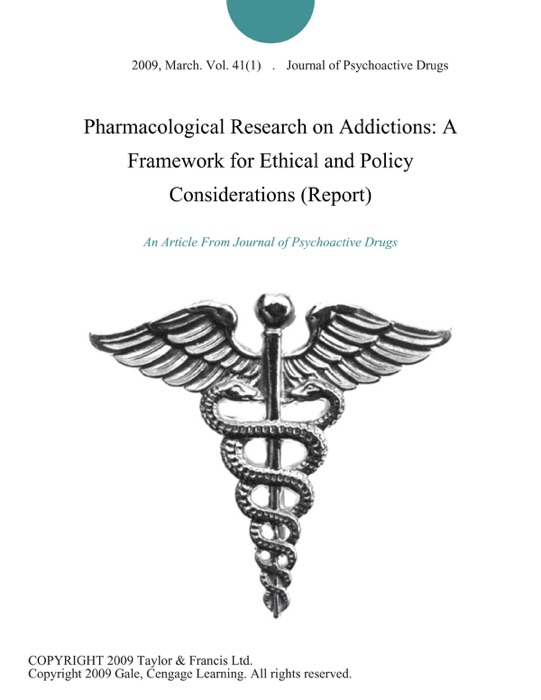 Pharmacological Research on Addictions: A Framework for Ethical and Policy Considerations (Report)
