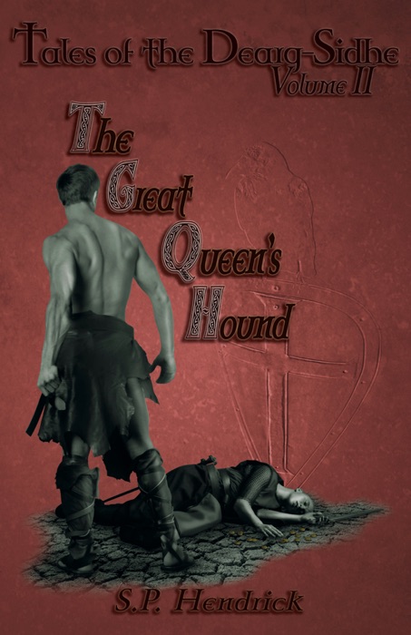 Great Queen's Hound Volume II of Tales of the Dearg-Sidhe