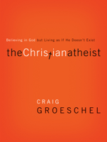 Craig Groeschel - The Christian Atheist artwork