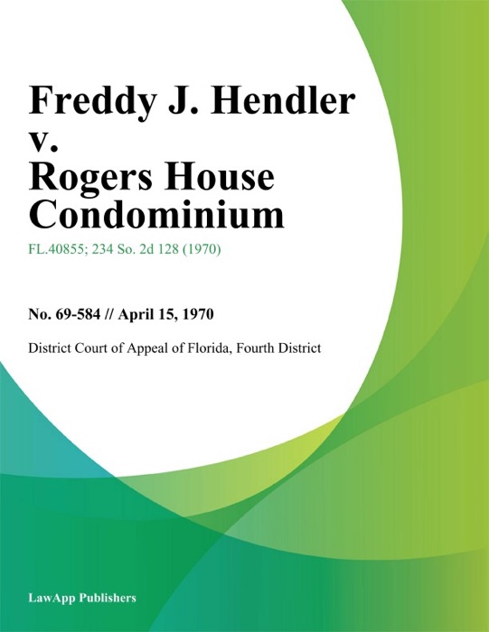 Freddy J. Hendler v. Rogers House Condominium