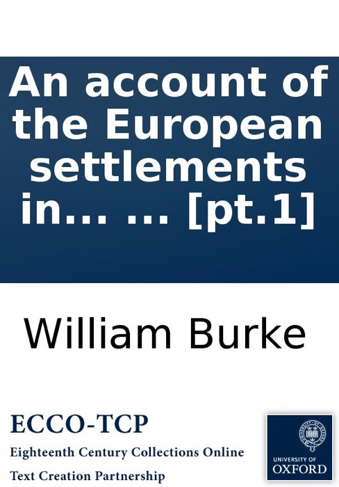 An account of the European settlements in America: In six parts. ... In two volumes. ... [pt.1]