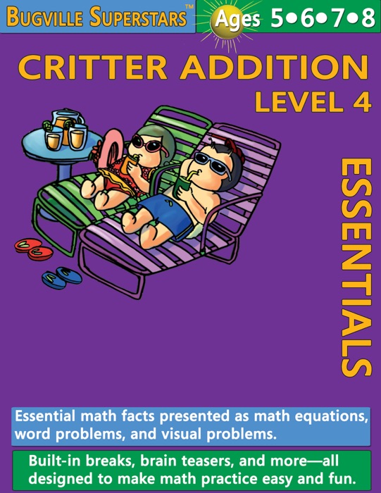 Critter Addition Essentials Level 4: Essential Math Facts Presented and Math Equations, Word Problems, and Visual Problems