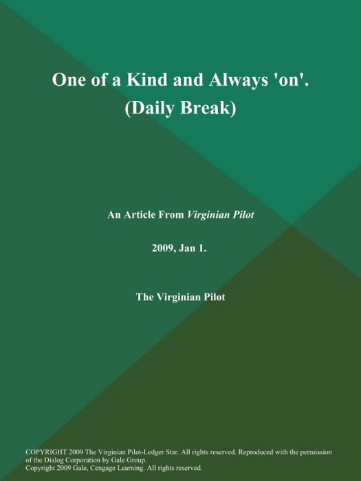 One of a Kind and Always 'on' (Daily Break)