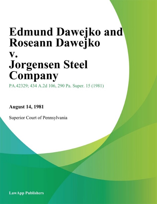 Edmund Dawejko and Roseann Dawejko v. Jorgensen Steel Company