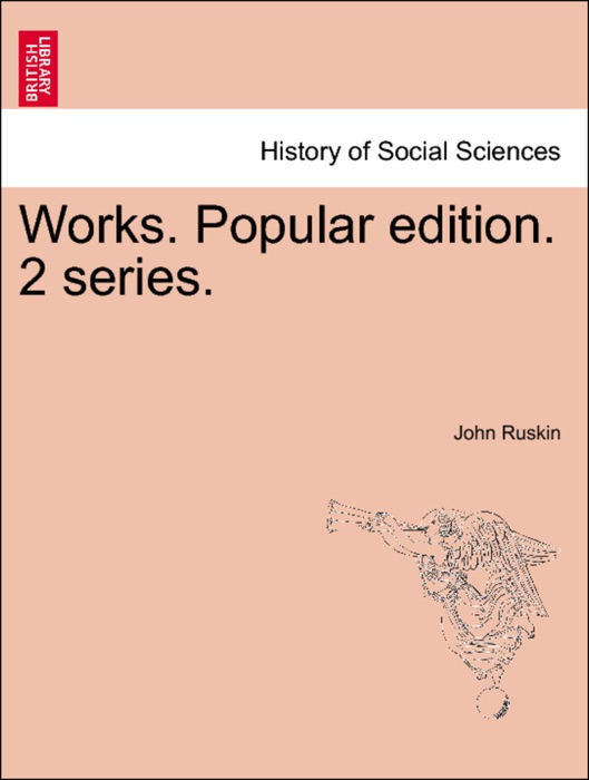 Works. Popular edition. 2 series. VOL. I.