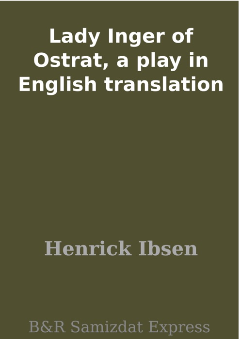 Lady Inger of Ostrat, a play in English translation