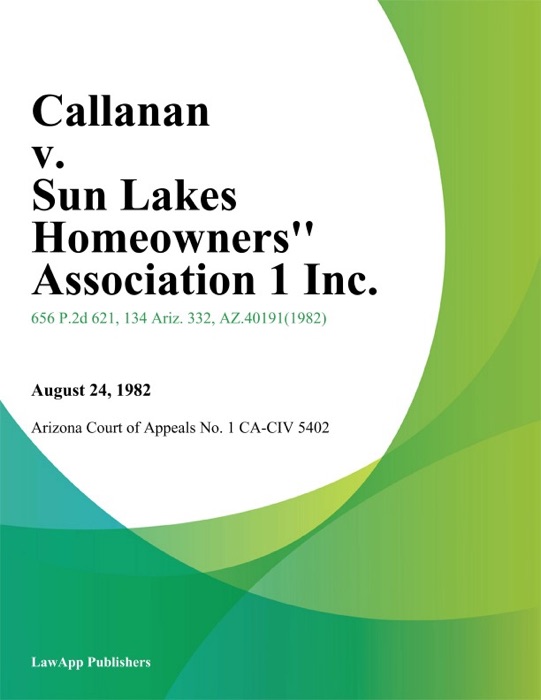 Callanan V. Sun Lakes Homeowners'' Association 1 Inc.