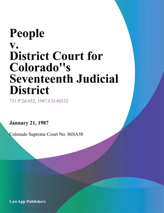 People v. District Court for Colorados Seventeenth Judicial District