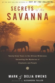 Secrets of the Savanna - Mark Owens & Delia Owens